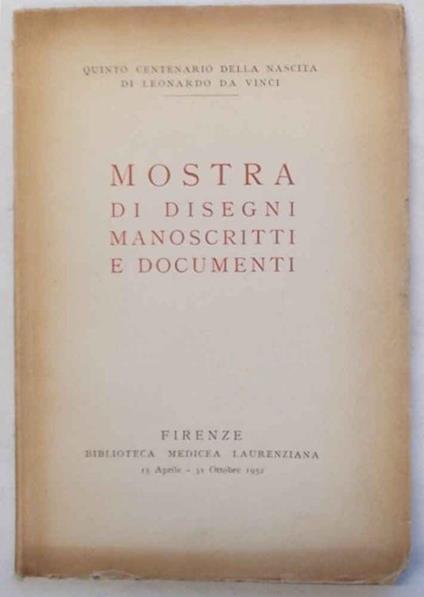 Quinto Centenerario della nascita di Leonardo Da Vinci. Mostra dei disegni manoscritti e documenti - copertina