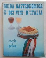 Guida gastronomica e dei vini d'Italia. Caccia e pesca