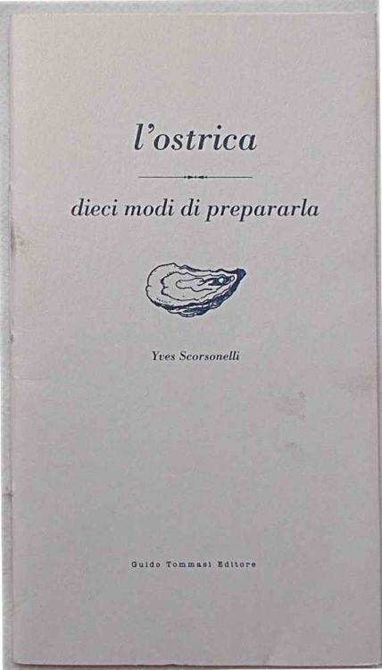 L' ostrica. Dieci modi di prepararla - Yves Scorsonelli - copertina