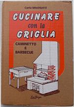 Cucinare con la griglia. Caminetto e barbecue