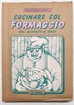 Cucinare col formaggio dall'antipasto al dolce