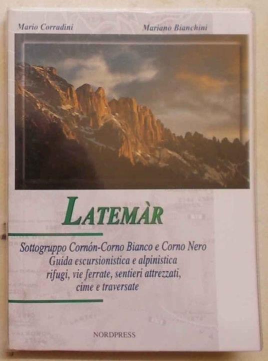 Latemàr e sottogruppo del Cornon Corno Bianco e Corno Nero. Rifugi, bivacchi, vie ferrate, cime, traversate - Mario Corradini - copertina