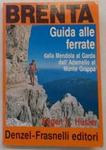 Guida alle ferrate dalla Mendola al Garda, dall'Adamello al Monte Grappa