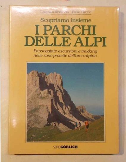 Scopriamo Insieme I Parchi Delle Alpi. Passeggiate, Escursioni E Trekking Nelle Zone Protette Dell'Arco Alpino - Lorenzo Bersezio - copertina