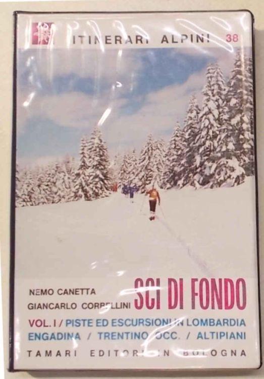 Sci di fondo. Vol. I. Piste ed escursioni in Lombardia - Engadina - Trentino Occ. - Altipiani - Nemo Canetta - copertina