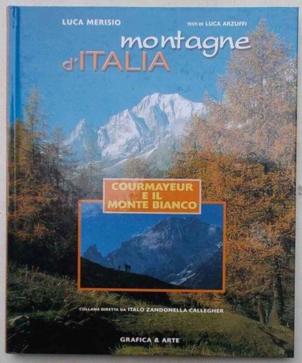 Courmayeur e il Monte Bianco - Luca Merisio - copertina