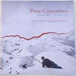 Piero Costantino. 8 giugno 1899 - 11 marzo 1923. La passione di un alpinista d'altri tempi