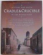 Cradle & Crucible. History and faith in the Middle East