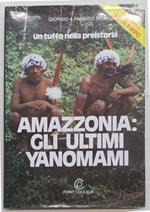 Amazzonia: gli ultimi Yanomami. L'avventura di due medici fra gli Indi dell'Amazzonia