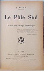 Le Pole Sud. Histoire des voyages antiarctiques