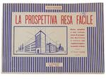 La Prospettiva Resa Facile. 51 disegni originali