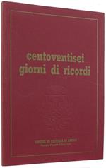 Centoventisei Giorni Di Ricordi. Storie, esperienze, drammi quotidiani vissuti nel 1944 dalla popolazione di Cisterna