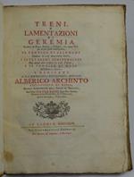 Treni o Lamentazioni di Geremia tradotti in Elegia Latina, e Toscana. Il Cantico di Salomone. I sette salmi penitenziali. e il Cantico di Mosé. dal dott. Pietro Rossi.