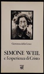 Simone Weil e l'Esperienza di Cristo - G. della Croce - Ed. O.R. - 1993