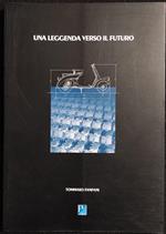 Una Leggenda Verso il Futuro - Storia della Piaggio - T. Fanfani - 1994