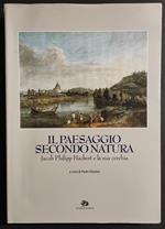 Il Paesaggio Secondo Natura - Hackert e la Sua Cerchia - Ed. Artemide - 1994