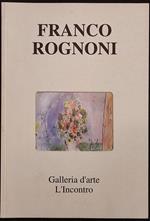 Franco Rognoni - Opere Inedite - Galleria d'Arte l'Incontro - 1998