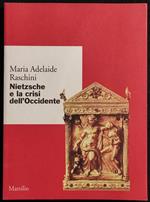 Nietzsche e la Crisi dell'Occidente - M. A. Raschini - Ed. Marsilio - 2000