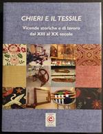 Chieri e il Tessile - Vicende Storiche e di Lavoro dal XIII al XX Secolo - 2007