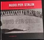 Nudo per Stalin - Corpo nella Fotografia Sovietica negli Anni Venti - 2009