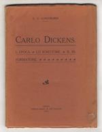 Carlo Dickens. L'epoca. Lo scrittore. Il riformatore