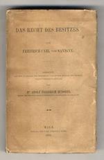 Das Recht Des Besitzes. Eine Civilistische Abhandlung. Siebente, aus dem Nachlasse des Verfassers und durch Zusätze des Herausgebers vermehrte Auflage von Dr. Adolf Friedrich Rudorff