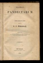 Doctrina Pandectarum. Scholarum in usum. Editio nova, auctior et emendatior, in qua omnia continentur, quae in recentissima editione germanica adjecta vel immutata sunt, accessit delectus locorum in libro Laudatorum