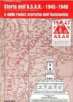 Storia Dell'A.S.A.R. (Associazione Studi Autonomistici Regionali) -1945 - 1848 E Delle Radici Dell'Autonomia