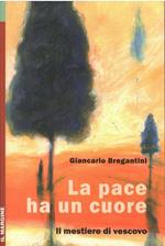 La Pace Ha Un Cuore - Il Mestiere Di Vescovo