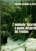 L' Ambiente Naturale E Umano Dei Parchi Del Trentino