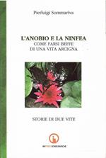 L' Anobio E La Ninfea Come Farsi Beffe Di Una Vita Arcigna