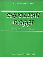 Problemi D'Oggi - Spunti Per Discussiioni E Dibattiti