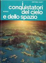 I Conquistatori Del Cielo E Dello Spazio