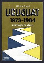 Uruguay 1973 - 1984. I messaggi e i silenzi