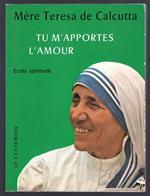 Tu m'apportes l'amour. Ecrits spirituels