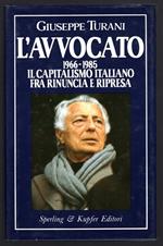 L' avvocato 1966-1985. Il Capitalsimo italiano fra rinuncia e ripresa