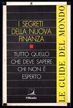 I segreti della nuova finanza. Tutto quello che deve sapere chi non è esperto