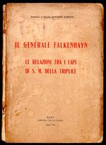 Il generale Falkenhayn. Le relazioni tra i capi di S. M. della triplice
