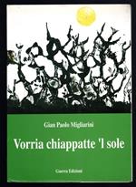 Vorria chiappatte 'l sole