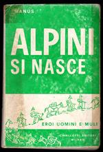 Alpini si nasce. Eroi uomini e muli