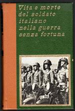 Vita e morte del soldato italiano nella guerra senza fortuna VII