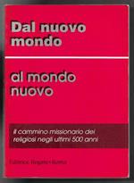 Dal nuovo mondo al mondo nuovo - Il cammino missionario dei religiosi negli ultimi 500 anni