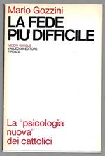 La fede più difficile - La psicologia nuova dei cattolici