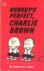 Nobody's perfect, Charlie Brown