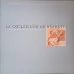 La collezione De Brandis. Catalogo delle stampe e dei disegni