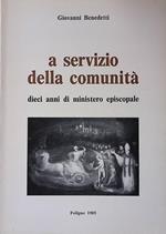 A servizio della comunità. Dieci anni di Ministero Episcopale 1975-1985