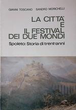 La città e il Festival dei Due Mondi. Spoleto, storia di trent'anni