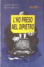 L' ho preso nel Dipietro