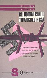 Gli uomini con il triangolo rosa. La testimonianza di un omosessuale deportato in campo di concentramento dal 1939 al 1945
