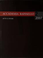 Accademia Raffaello. N. 2. 2007. Atti e studi